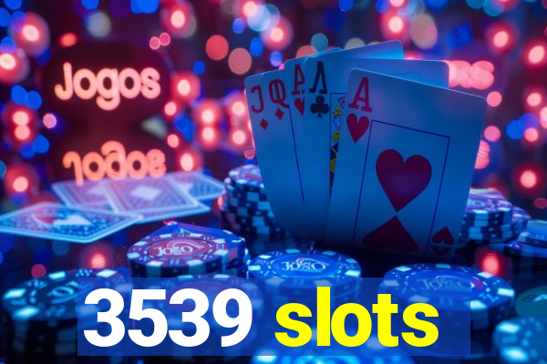 3539 slots